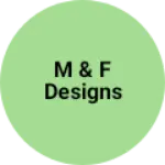 Business logo of M & F Designs