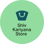 Business logo of Shiv Kariyana Store