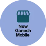 Business logo of New Ganesh mobile