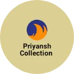 Business logo of Priyansh collection based out of Rajsamand