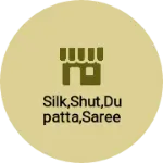 Business logo of Silk,shut,dupatta,saree