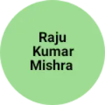 Business logo of Raju Kumar mishra