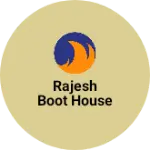 Business logo of RAJESH BOOT HOUSE