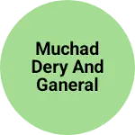 Business logo of Muchad dery and ganeral store