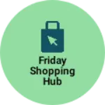 Business logo of Friday shopping hub