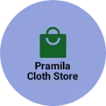 Business logo of Pramila Cloth Store