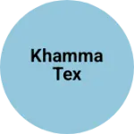 Business logo of KHAMMA TEX