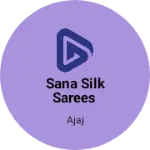 Business logo of Sana silk sarees