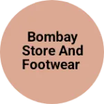 Business logo of Bombay Store and Footwear