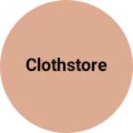 Business logo of Clothstore
