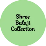 Business logo of Shree Balaji collection
