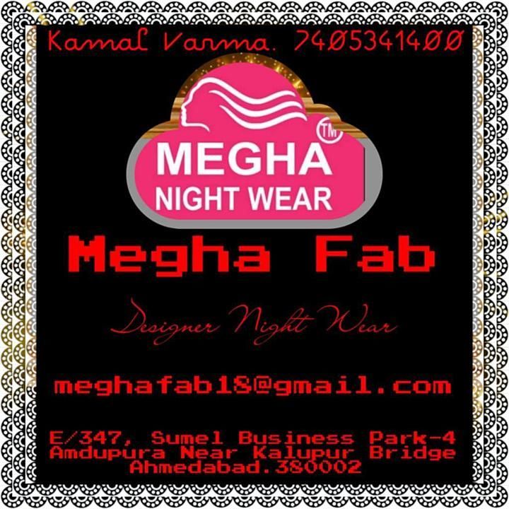 Post image Hello Sir/Madam, 
We Megha Fab
 *women's Night Wear Manufacturer* 
specialised in Ahmedabad.
Requirements for your company please feel free Contact us 74053 41400 and 9327992772. 
meghafab18@gmail.com 
kamalvarma60@gmail.com