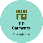 Business logo of T P GARMENTS