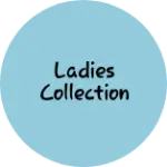 Business logo of Ladies collection