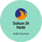 Business logo of Sohan di hatti