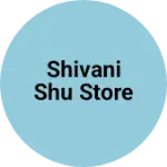 Business logo of Shivani shu store