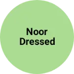 Business logo of Noor dressed