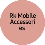 Business logo of Rk mobile accessories