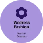 Business logo of Wedress Fashion Pvt.ltd