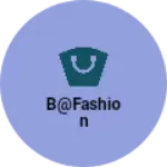 Business logo of B@fashion