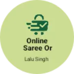 Business logo of Online saree or kurti