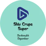Business logo of Shiv crupa super market.