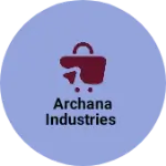 Business logo of Archana Industries