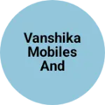 Business logo of Vanshika Mobiles And Recharge