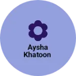 Business logo of Aysha khatoon