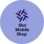 Business logo of Shri mobile shop