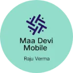 Business logo of MAA DEVI MOBILE