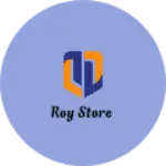 Business logo of Roy store