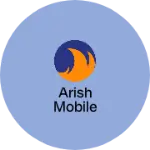 Business logo of Arish mobile