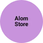 Business logo of Alom store