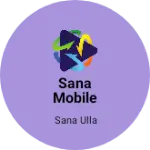 Business logo of Sana mobile service center