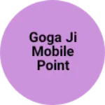 Business logo of Goga Ji Mobile PoinT Amargarh