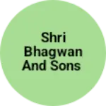 Business logo of Shri bhagwan and sons