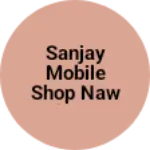 Business logo of Sanjay mobile shop Nawabganj chheolaha Fatehpur up