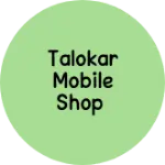 Business logo of Talokar Mobile Shop