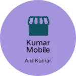 Business logo of Kumar Mobile Shop