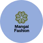 Business logo of Mangal fashion