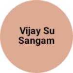 Business logo of Vijay su sangam