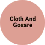 Business logo of Cloth and gosare