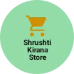 Business logo of Shrushti kirana store
