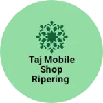 Business logo of Taj mobile shop ripering