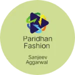 Business logo of Paridhan Fashion