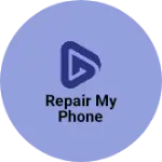 Business logo of Repair my phone
