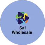 Business logo of SAI WHOLESALE