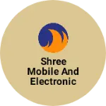 Business logo of Shree mobile and electronic