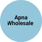 Business logo of Apna wholesale